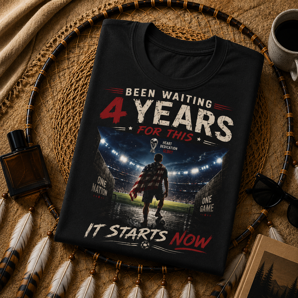 Been Waiting 4 Years Shirt World Cup 2026 USA Soccer Tee It Starts Now Football Fan Gift Patriotic Graphic Tee
